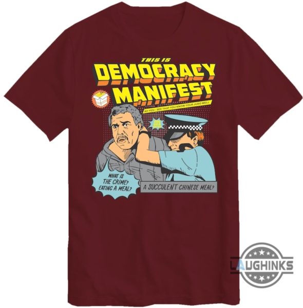 a succulent chinese meal this is democracy manifest t shirt sweatshirt hoodie