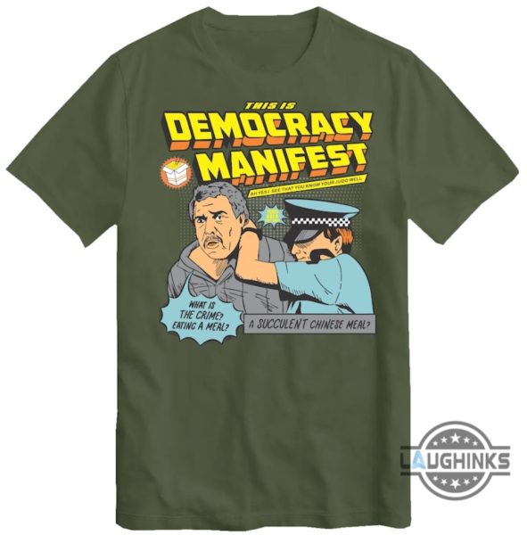 a succulent chinese meal this is democracy manifest t shirt sweatshirt hoodie