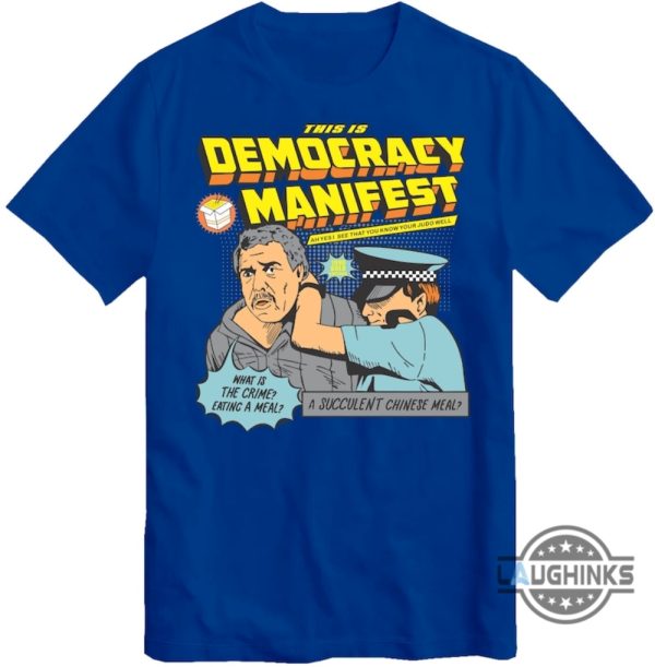 a succulent chinese meal this is democracy manifest t shirt sweatshirt hoodie