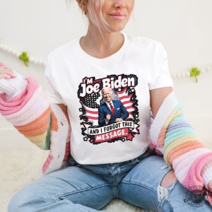 I Am Joe Biden And I Forgot Message Trump Political Republicans Patriotic Shirt giftyzy 2