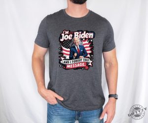 I Am Joe Biden And I Forgot Message Trump Political Republicans Patriotic Shirt giftyzy 3