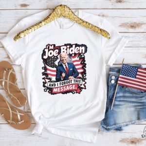 I Am Joe Biden And I Forgot Message Trump Political Republicans Patriotic Shirt giftyzy 4