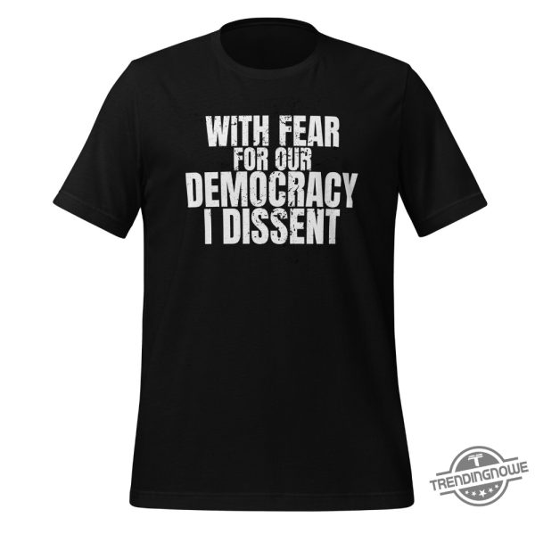 I Dissent Shirt With Fear For Our Democracy I Dissent T Shirt Justice Sotomayor Shirt Supreme Court Ruling Presidential Immunity trendingnowe 2