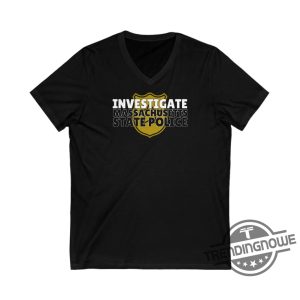 Investigate Massachusetts State Police Shirt Justice For John Okeefe Justice For Commonwealth Of Massachusetts Karen Read Shirt trendingnowe 2
