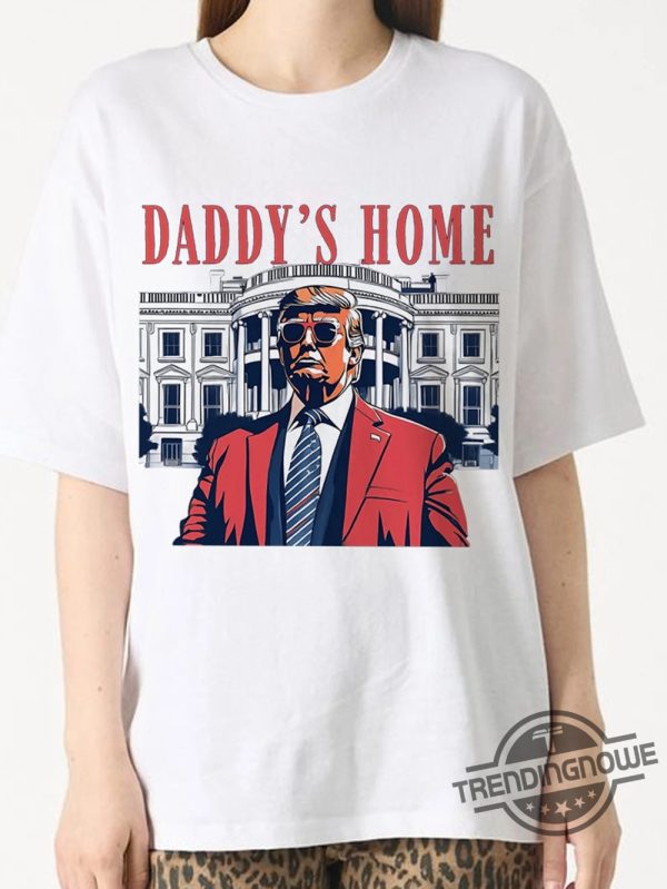Daddy Home Shirt Trump For President 2024 Shirt Republican 2024 Fix America Againtrump 2024 Shirt trendingnowe 1