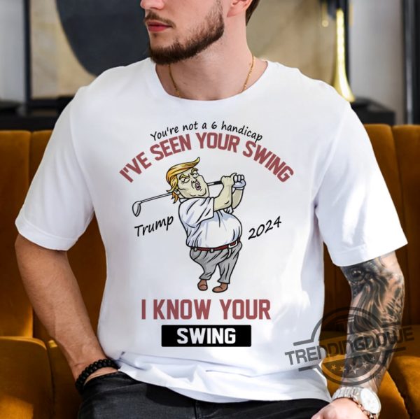 Ive Seen Your Swing I Know Your Swing Golf Shirt Funny Presidential Debate Shirt Convicted Felon 2024 Viral Election Shirt trendingnowe 1