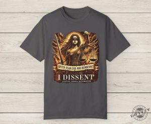 With Fear For Our Democracy I Dissent Political Shirts giftyzy 8