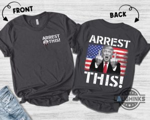 arrest this trump 2024 t shirt sweatshirt hoodie