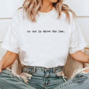 No One Is Above The Law Shirt Anti Supreme Court T Shirt Scotus Shirt Pro Constitution T Shirt Lawyer Gift trendingnowe 2