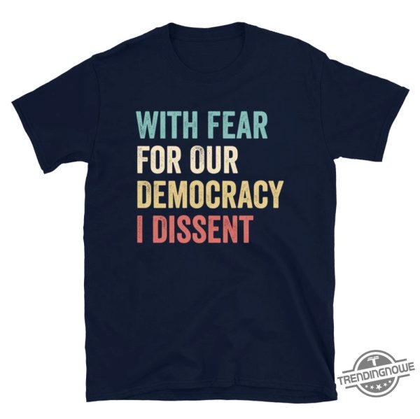 With Fear For Our Democracy I Dissent Shirt Democracy Dissent Shirt Supreme Court Statement Tee Law And Order Justice trendingnowe 1