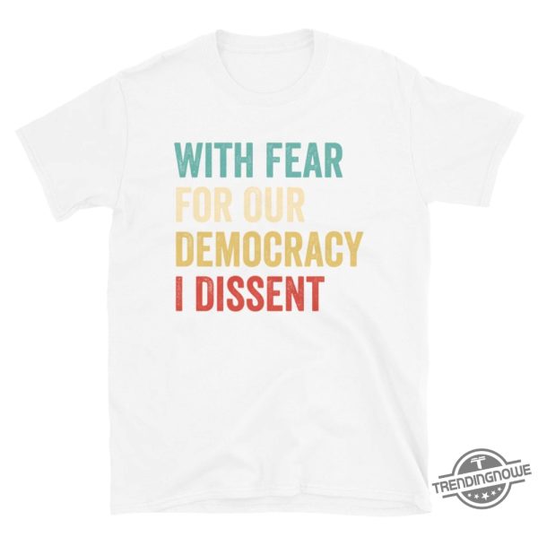 With Fear For Our Democracy I Dissent Shirt Democracy Dissent Shirt Supreme Court Statement Tee Law And Order Justice trendingnowe 3