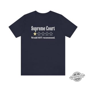 Supreme Court Review Stars Shirt Would Not Recommend Supreme Court Sucks One Star Review Roe V Wade Shirt trendingnowe 2