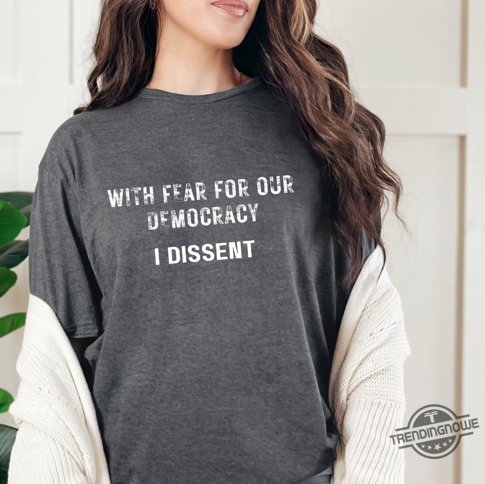 With Fear For Our Democracy I Dissent Activist Shirt Supreme Court Scotus Vote Shirt Social Justice Shirt Vote Them Out Election Shirt