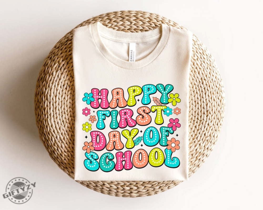 Happy First Day Of School Shirt Gift For Teachers