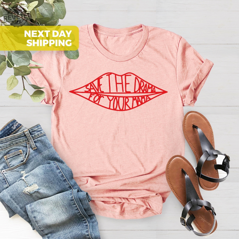 Save The Drama For Your Mama Rachel Green T Shirt Rachel Green Save The Drama For Your Mama Shirt Friends