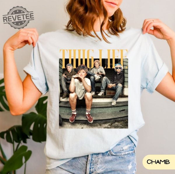 Golden Girls Thug Life Shirt The Golden Girls Shirt Golden Girls Lover Gift 80S Tv Sitcom T Shirt Stay Golden Squad Tee revetee 1