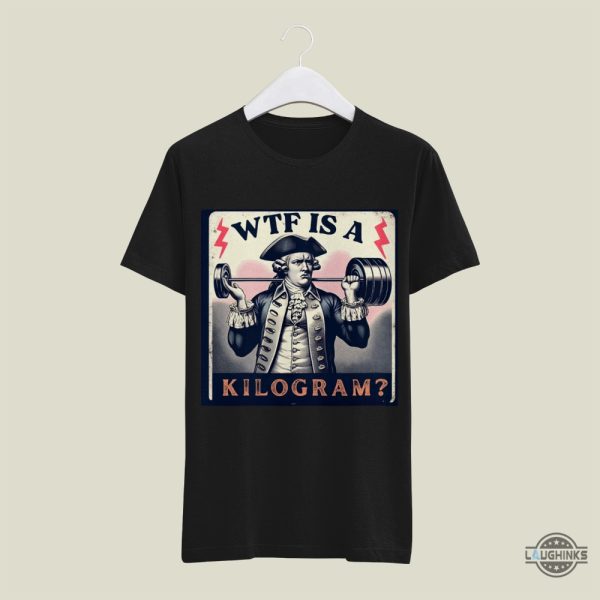 wtf is a kilogram shirt retro funny george washington 4th of july patriotic shirts laughinks 2