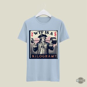 wtf is a kilogram shirt retro funny george washington 4th of july patriotic shirts laughinks 4