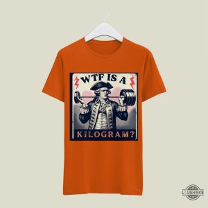 wtf is a kilogram shirt retro funny george washington 4th of july patriotic shirts laughinks 5