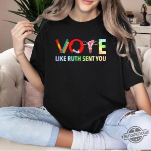 Vote Like Ruth Sent You Shirt Election 2024 Shirt Women Right Shirt Feminist Gift Tee Empowering Political Human Right Gift trendingnowe 2