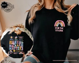 End The Stigma Mental Health Shirt Mental Health Matters Shirt Mental Health Matters Sweatshirt Mental Health Matters T Shirt revetee 5