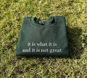 It Is What It Is And It Is Not Great Embroidered Sweatshirt Mental Health Sweatshirt Mental Health Matters Sweatshirt revetee 3