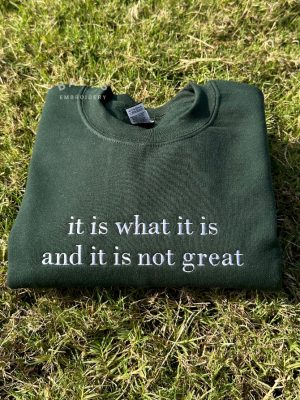 It Is What It Is And It Is Not Great Embroidered Sweatshirt Mental Health Sweatshirt Mental Health Matters Sweatshirt revetee 3