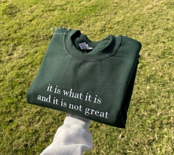 It Is What It Is And It Is Not Great Embroidered Sweatshirt Mental Health Sweatshirt Mental Health Matters Sweatshirt revetee 4