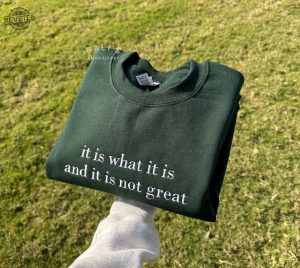 It Is What It Is And It Is Not Great Embroidered Sweatshirt Mental Health Sweatshirt Mental Health Matters Sweatshirt revetee 5