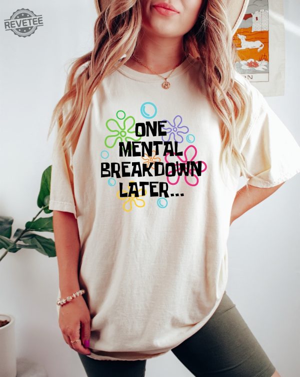 One Mental Breakdown Later Shirt Sarcastic Mental Health T Shirt Mental Health Matters Mental Health Matters Sweatshirt revetee 1