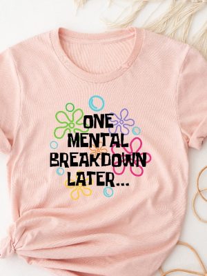 One Mental Breakdown Later Shirt Sarcastic Mental Health T Shirt Mental Health Matters Mental Health Matters Sweatshirt revetee 2