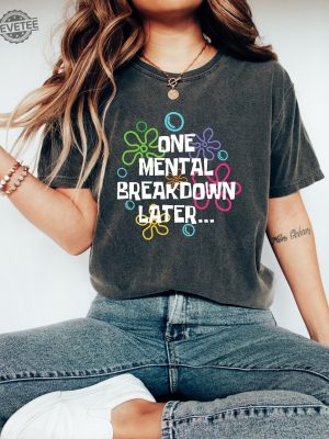 One Mental Breakdown Later Shirt Sarcastic Mental Health T Shirt Mental Health Matters Mental Health Matters Sweatshirt revetee 3