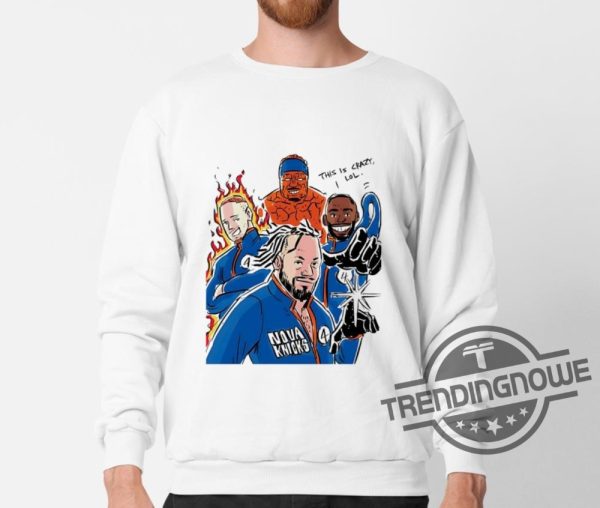 Nova Knicks This Is Crazy Lol Art Shirt Nova Knicks Shirt Sweatshirt Hoodie trendingnowe 1