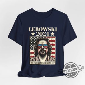 Lebowski 2024 Shirt Funny Lebowski Quote Shirt Usa Politics 2024 Election T Shirt trendingnowe 2