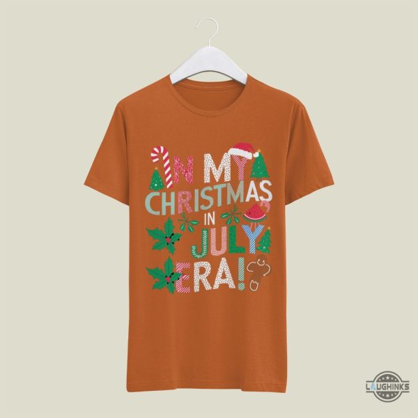 funny in my christmas in july era t shirt sweatshirt hoodie