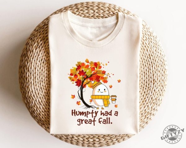 Humpty Dumpty Had A Great Fall Shirt giftyzy 1