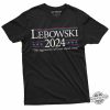 Lebowski 2024 Shirt Funny Lebowski Quote Shirt Usa Politics 2024 Election Shirt Movie Inspired Pop Culture Tee Political Shirts trendingnowe 1