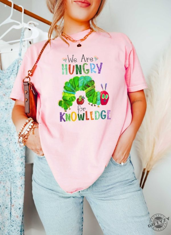 We Are Hungry For Knowledge Shirt Back To School Tshirt 1St Day Of School Hoodie Book Lover Sweatshirt Funny Teacher Tshirt giftyzy 2