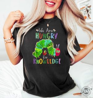 We Are Hungry For Knowledge Shirt Back To School Tshirt 1St Day Of School Hoodie Book Lover Sweatshirt Funny Teacher Tshirt giftyzy 3