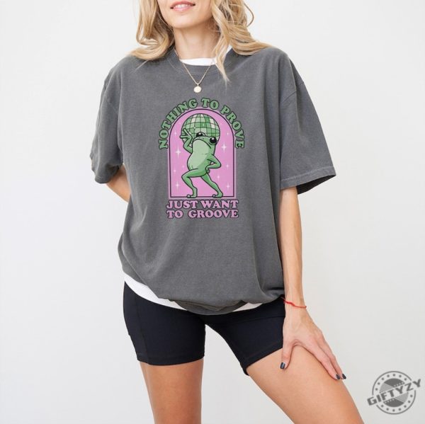 Nothing To Be Proven Just Want To Grow Tshirt Cute Frog Sweatshirt Parody Hoodie Funny Glock Funny Frog Shirt giftyzy 6