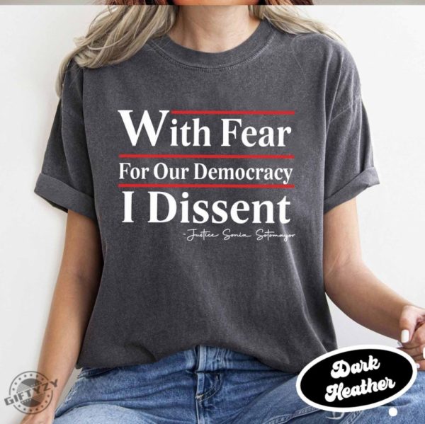 With Fear For Our Democracy I Dissent Shirt Justice Sonia Sotomayor Sweatshirt Presidential Corrupt Scotus Tshirt Pack The Courts Now Hoodie Democracy Shirt giftyzy 2