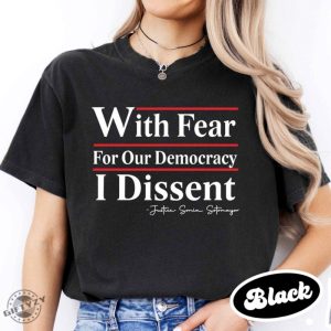 With Fear For Our Democracy I Dissent Shirt Justice Sonia Sotomayor Sweatshirt Presidential Corrupt Scotus Tshirt Pack The Courts Now Hoodie Democracy Shirt giftyzy 4