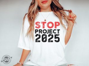 Stop Project 2025 Vote Shirt Anti Trump Sweatshirt Liberal Election Hoodie Feminist Pro Choice Tshirt Vote Blue Shirt giftyzy 2