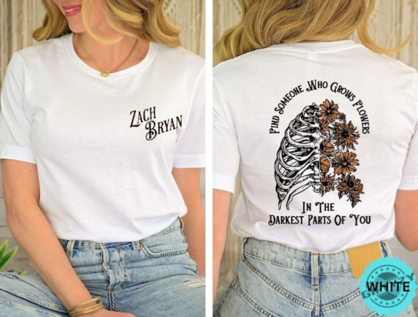 Zach Bryan Concert Shirt Zach Bryan Fan Gift Country Music Hoodie Music Lover Sweatshirt Find Someone Who Grows Flowers In The Darkest Parts Of You Shirt giftyzy 1