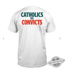 Catholics Vs Convicts Shirt Original Catholics Vs Convicts T Shirt trendingnowe 1