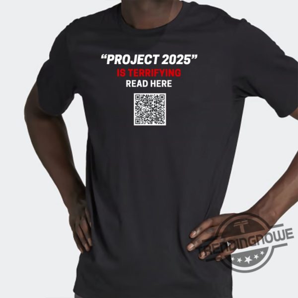 Project 2025 Is Terrifying Qr Code Shirt Stop Project 2025 Anti Trump Shirt Political Statement Graphic Tee Anti Trump T Shirt trendingnowe 1