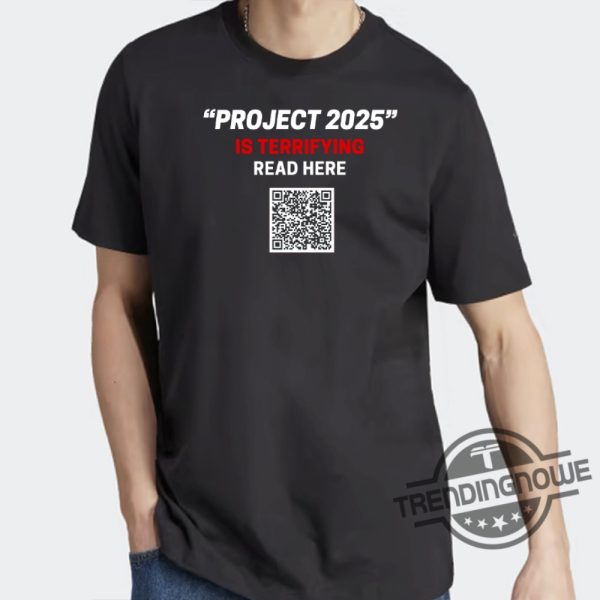 Project 2025 Is Terrifying Qr Code Shirt Stop Project 2025 Anti Trump Shirt Political Statement Graphic Tee Anti Trump T Shirt trendingnowe 2