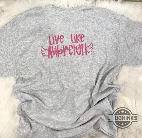 live like aubreigh shirt justice for aubreigh wyatt death shirts aubreigh wyatt foundation double sided tee laughinks 2