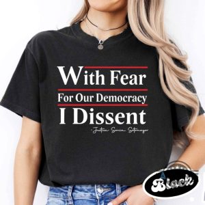 justice sonia sotomayor shirt with fear for our democracy i dissent tee shirts supreme court ruth bader ginsburg gift laughinks 3