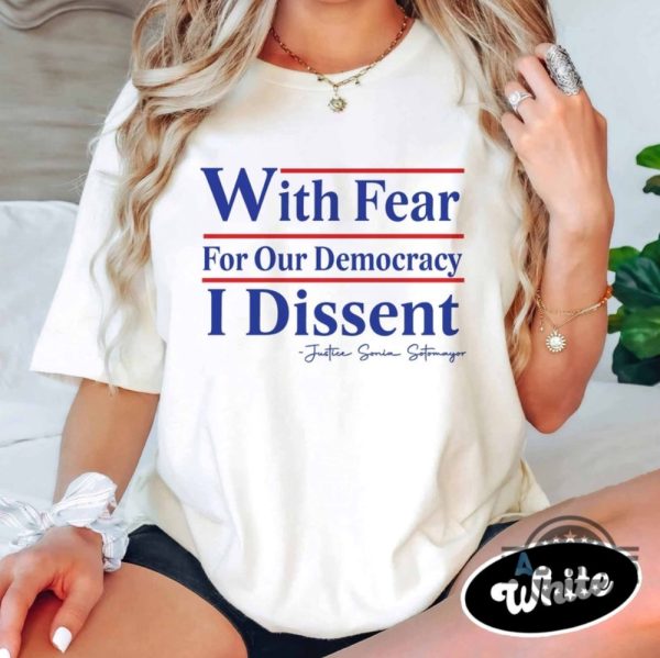 justice sonia sotomayor shirt with fear for our democracy i dissent tee shirts supreme court ruth bader ginsburg gift laughinks 6